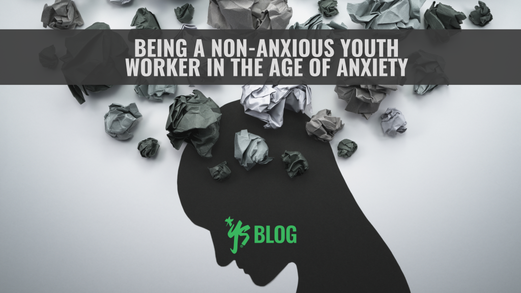 Being a Non-Anxious Youth Worker in the Age of Anxiety